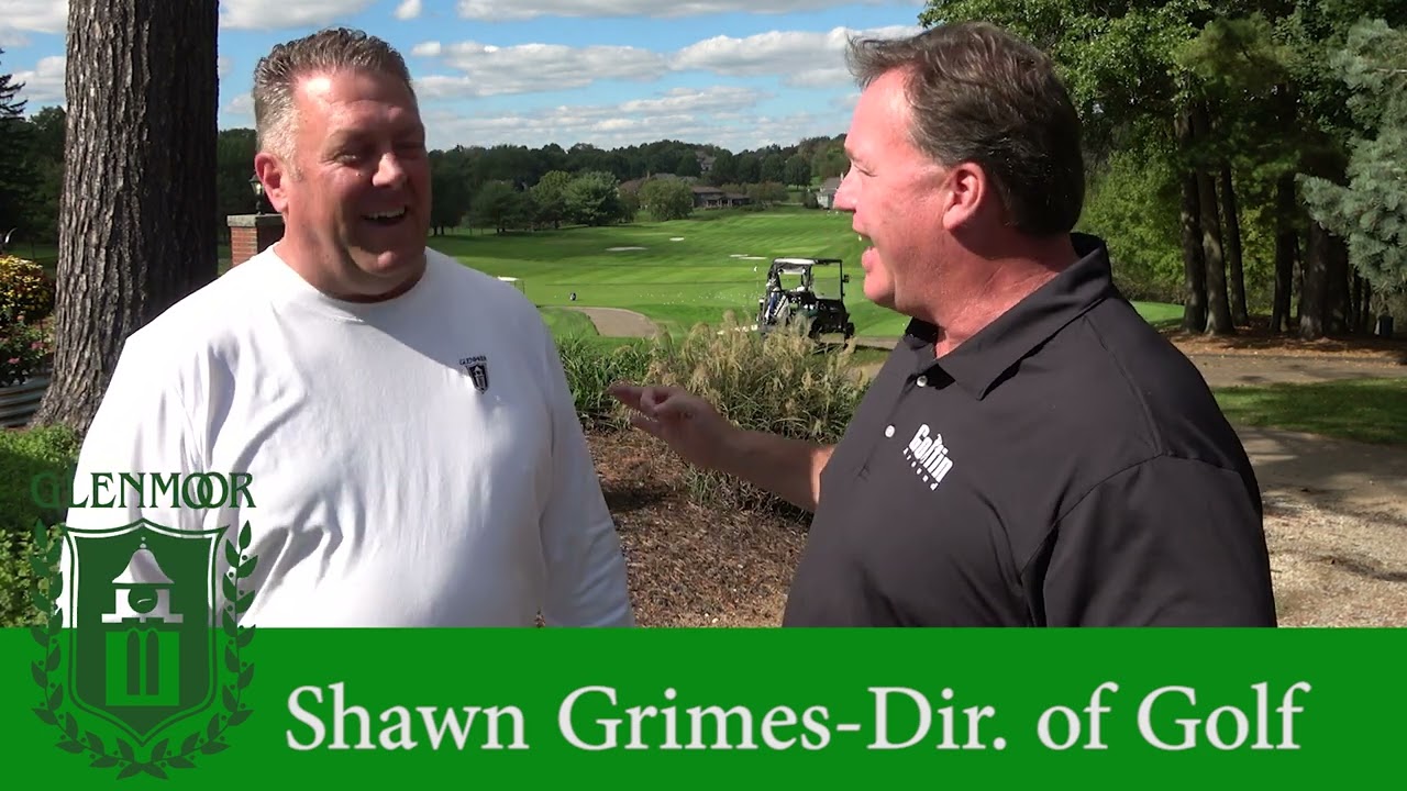 Glenmoor Country Club Canton, Ohio Shawn Grimes-Dir. of Golf