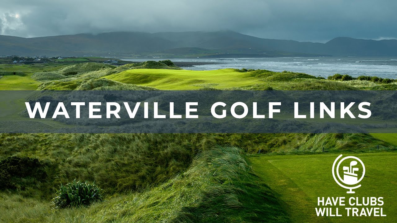 Have Clubs Will Travel Waterville Golf Links