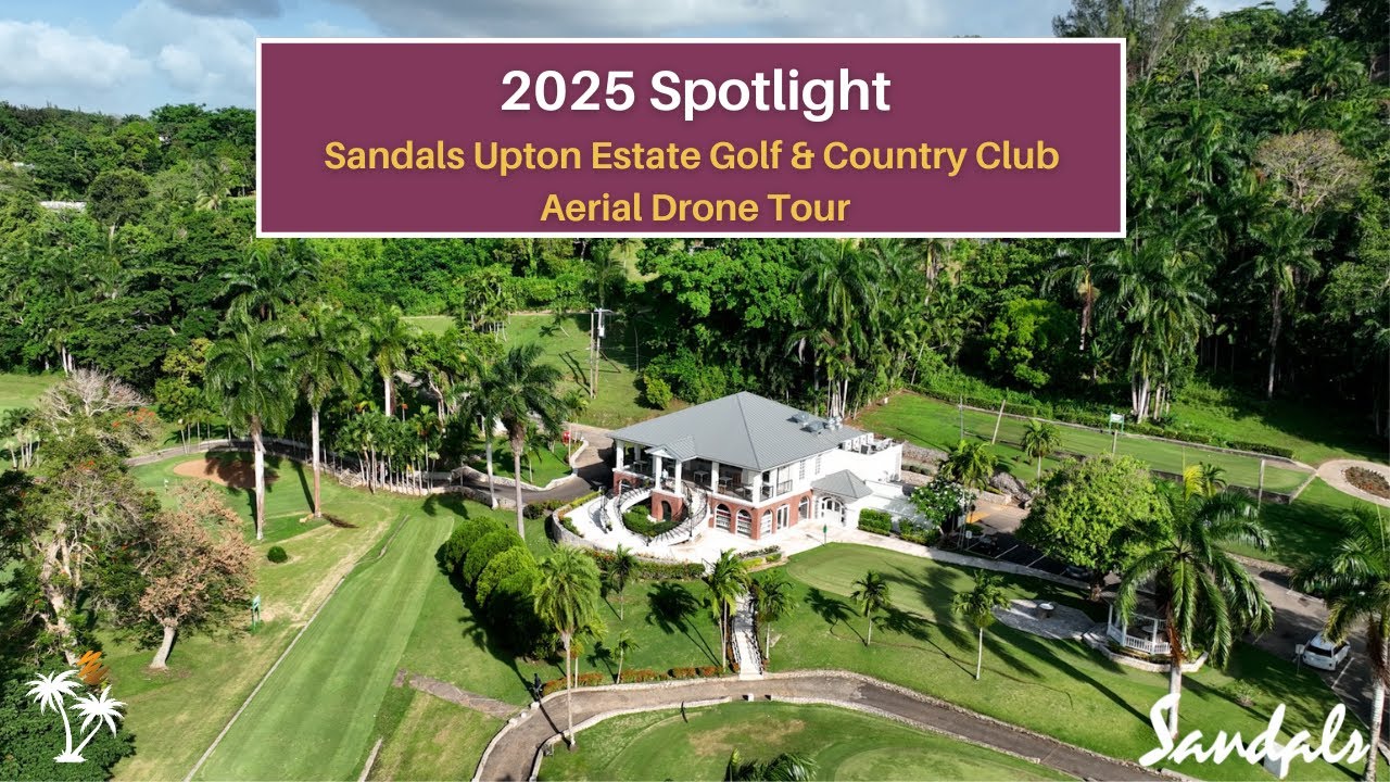 2025 Aerial Tour: Sandals Upton Estate Golf & Country Club