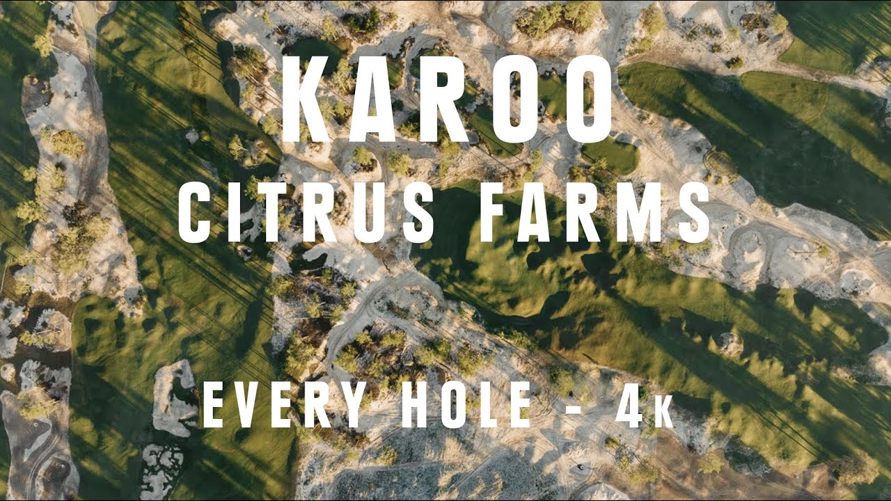 KAROO - CABOT Citrus Farms - Every Hole FIRST LOOK 4k