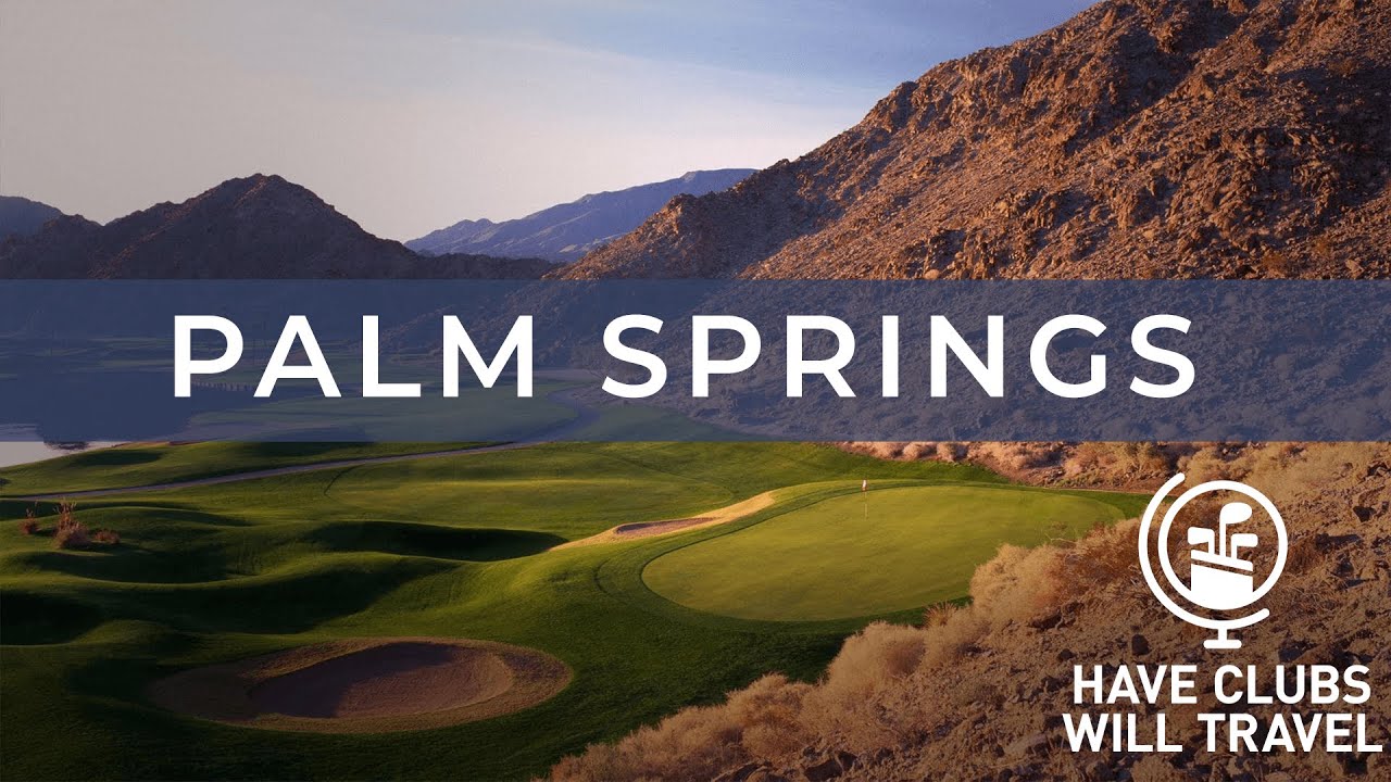 Have Clubs Will Travel Palm Springs
