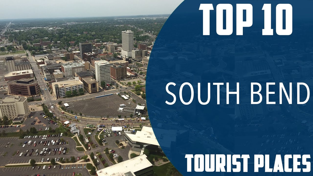 Top 10 Best Tourist Places to Visit in South Bend, Indiana