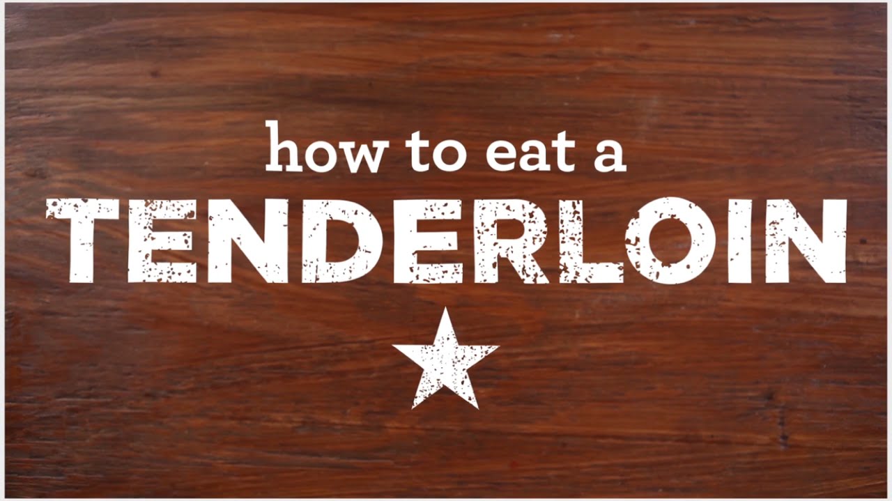 How To Eat A Tenderloin