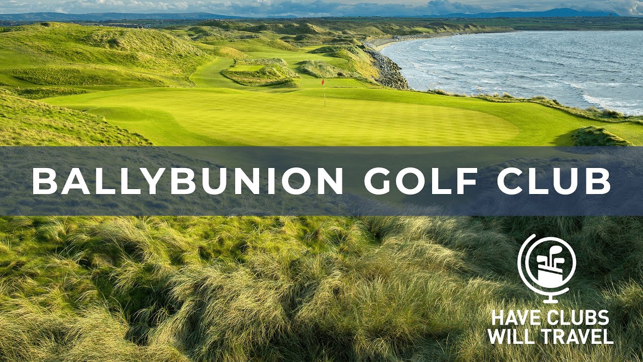 Have Clubs Will Travel Ballybunion Golf Club