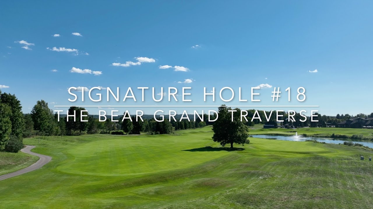 Hole #18 The Bear Course at The Grand Traverse Resort & Spa
